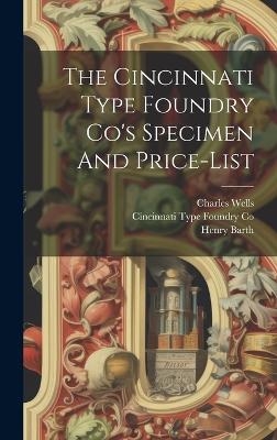 The Cincinnati Type Foundry Co's Specimen And Price-list - Henry Barth