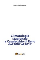 Climatologia stagionale a Casalecchio di Reno dal 2007 al 2017 - Mario Delmonte