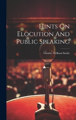 Hints On Elocution And Public Speaking - 