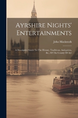 Ayrshire Nights' Entertainments - John MacIntosh