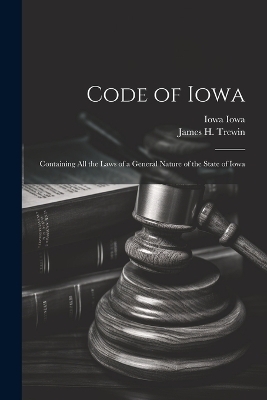 Code of Iowa - Iowa Iowa, James H Trewin