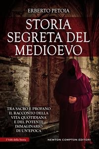 Storia segreta del Medioevo - Erberto Petoia