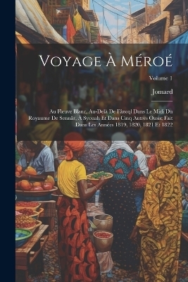 Voyage À Méroé -  Jomard