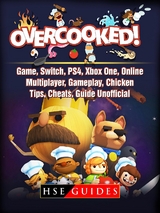 Overcooked Game, Switch, PS4, Xbox One, Online, Multiplayer, Gameplay, Chicken, Tips, Cheats, Guide Unofficial -  HSE Guides