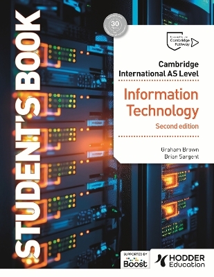 Cambridge International AS Level Information Technology Student's Book Second Edition - Graham Brown, Brian Sargent