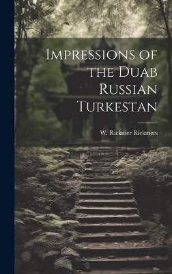 Impressions of the Duab Russian Turkestan - Rickmers W Rickmer (Willi Rickmer)