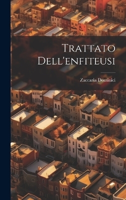 Trattato Dell'enfiteusi - Zaccaria Dominici