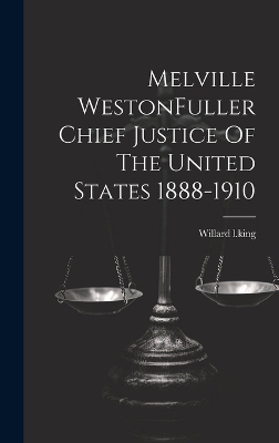 Melville WestonFuller Chief Justice Of The United States 1888-1910 - 