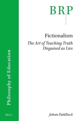 Fictionalism: The Art of Teaching Truth Disguised as Lies - Johan Dahlbeck