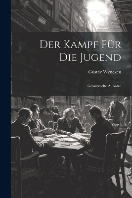 Der Kampf Für Die Jugend - Wyneken Gustav 1875-