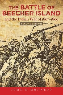 The Battle of Beecher Island and the Indian War of 1867-1869 - John Monnett