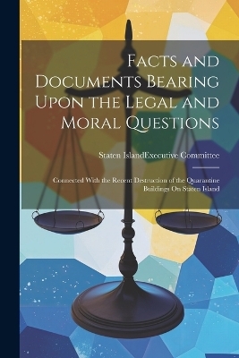 Facts and Documents Bearing Upon the Legal and Moral Questions - 