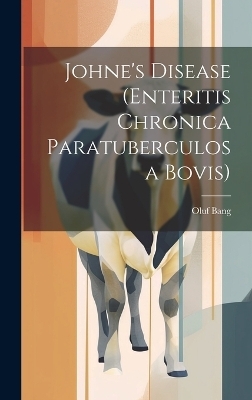 Johne's Disease (Enteritis Chronica Paratuberculosa Bovis) - Bang Oluf