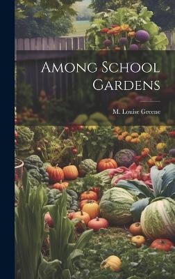 Among School Gardens - M Louise Greene