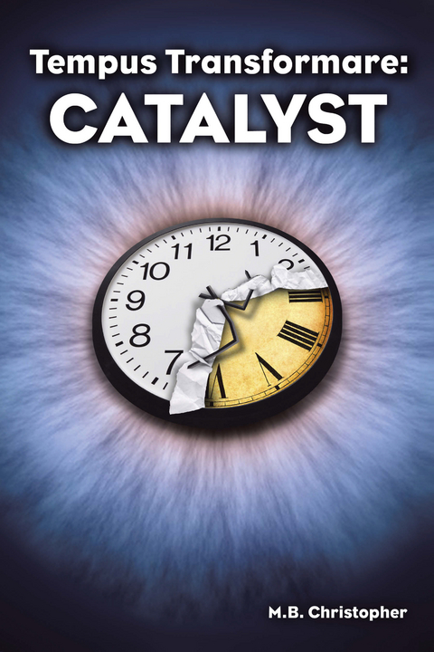 Tempus Transformare: Catalyst -  M. B. Christopher