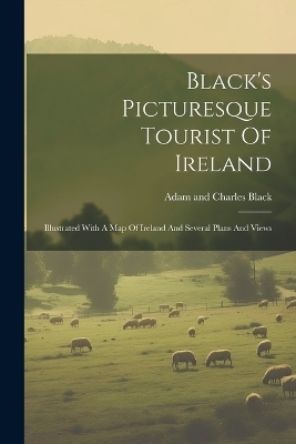 Black's Picturesque Tourist Of Ireland - 