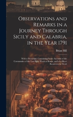 Observations and Remarks in a Journey Through Sicily and Calabria, in the Year 1791 - Brian Hill