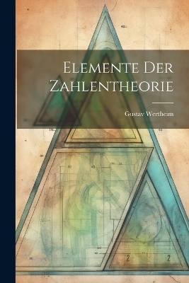 Elemente Der Zahlentheorie - Gustav Wertheim