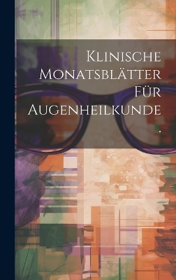 Klinische Monatsblätter für Augenheilkunde. -  Anonymous