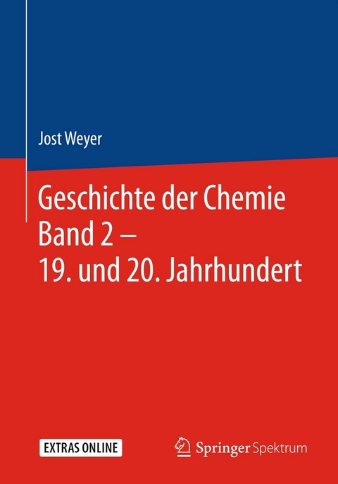 Geschichte der Chemie Band 2 – 19. und 20. Jahrhundert - Jost Weyer