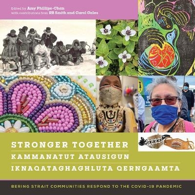 Stronger Together / Kammanatut Atausigun / Iknaqataghaghluta Qerngaamta - Amy Phillips-chan