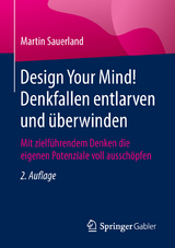 Design Your Mind! Denkfallen entlarven und überwinden - Martin Sauerland