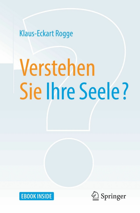 Verstehen Sie Ihre Seele? - Klaus-Eckart Rogge