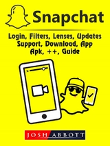 Snapchat, Login, Filters, Lenses, Updates, Support, Download, App, Apk, ++, Guide -  Josh Abbott