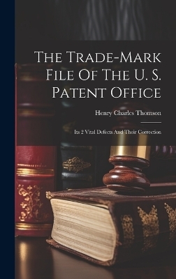 The Trade-mark File Of The U. S. Patent Office; Its 2 Vital Defects And Their Correction - 