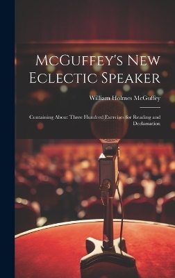 McGuffey's new Eclectic Speaker - William Holmes McGuffey