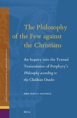 The Philosophy of the Few against the Christians - Pier Franco Beatrice