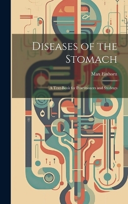 Diseases of the Stomach - Max Einhorn