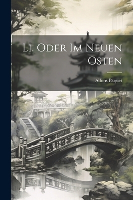 Li. oder Im neuen Osten - Alfons Paquet