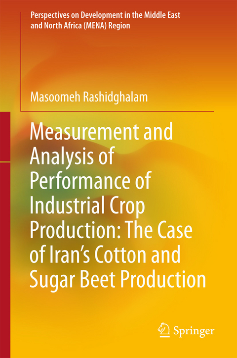 Measurement and Analysis of Performance of Industrial Crop Production: The Case of Iran’s Cotton and Sugar Beet Production - Masoomeh Rashidghalam