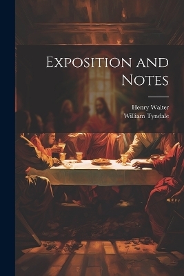 Exposition and Notes - William Tyndale, Henry Walter