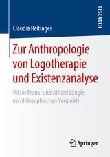 Zur Anthropologie von Logotherapie und Existenzanalyse - Claudia Reitinger