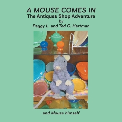 A Mouse Comes In - Peggy L and Tod G Hartman