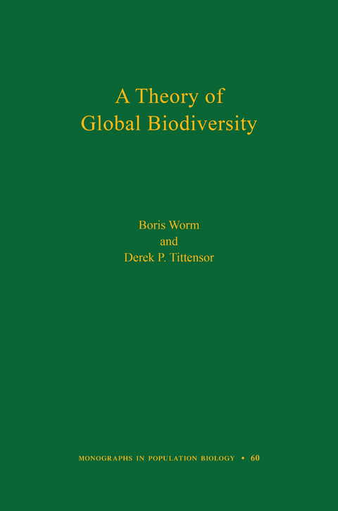 A Theory of Global Biodiversity - Boris Worm, Derek P. Tittensor