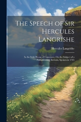 The Speech of Sir Hercules Langrishe - Hercules Langrishe