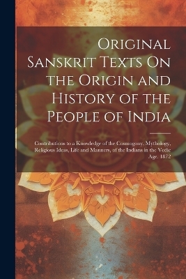 Original Sanskrit Texts On the Origin and History of the People of India -  Anonymous