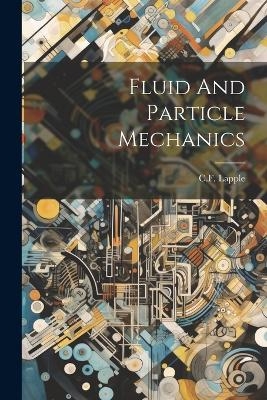 Fluid And Particle Mechanics - 