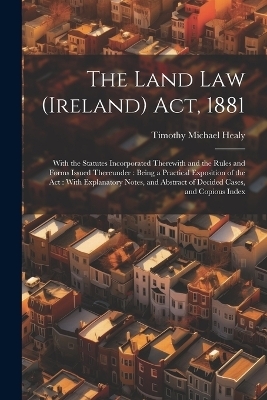 The Land Law (Ireland) Act, 1881 - Timothy Michael Healy