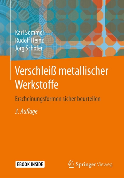 Verschleiß metallischer Werkstoffe - Karl Sommer, Rudolf Heinz, Jörg Schöfer