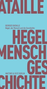 Hegel, der Mensch und die Geschichte - Georges Bataille