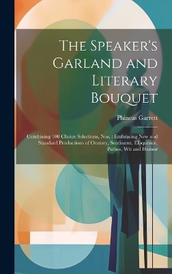 The Speaker's Garland and Literary Bouquet - Phineas Garrett