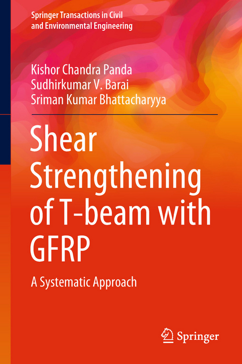 Shear Strengthening of T-beam with GFRP - Kishor Chandra Panda, Sudhirkumar V. Barai, Sriman Kumar Bhattacharyya