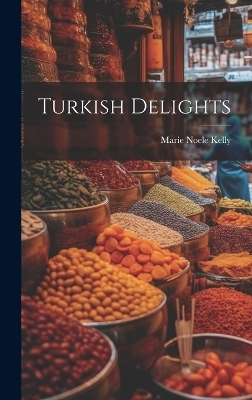 Turkish Delights - Marie Noele Kelly