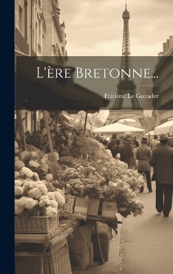 L'ère Bretonne... - Frédéric le Guyader