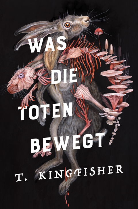 Was die Toten bewegt (Eine packende und atmosphärische Nacherzählung von Edgar Allan Poes Klassiker „Der Untergang des Hauses Usher“) - T. Kingfisher