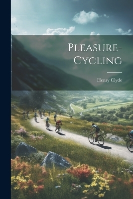 Pleasure-cycling - Clyde Henry